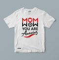 Mom Wow You Are Amazing, Mother's Day t-shirt and Mother's Day Gift