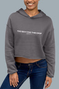 Too Sexy For This Crop - Hoodie